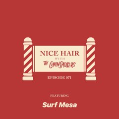 Nice Hair with The Chainsmokers 071 ft. Surf Mesa