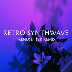 Retro Synthwave (Trendsetter Remix)