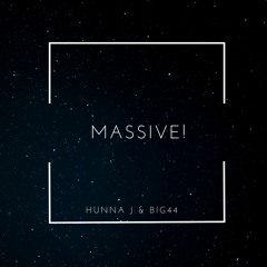 MASSIVE! - Hunna J & BiG44 (prod. snetssk)