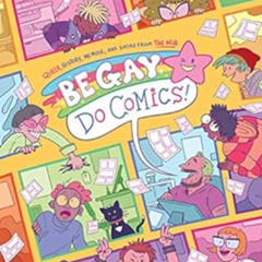 GET EPUB 🗸 Be Gay, Do Comics by Hazel Newlevant,Joey Alison Sayers,Maia Kobabe,Matt