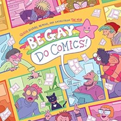 GET EPUB 🗸 Be Gay, Do Comics by Hazel Newlevant,Joey Alison Sayers,Maia Kobabe,Matt