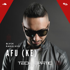 BLVCK RADIO | VOL 110: AFU (KE)