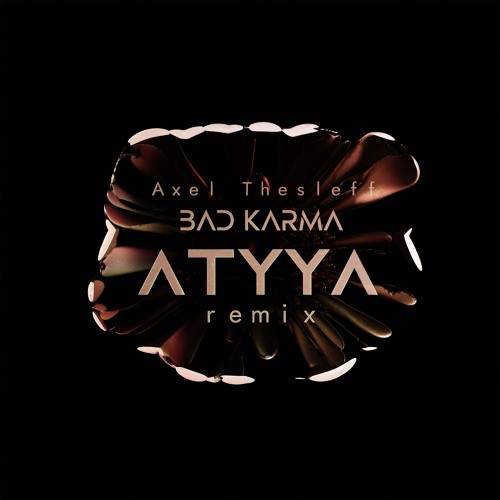 Axel Thesleff - Bad Karma (ATYYA Remix)