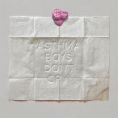 ASTHMA BOYS DONT CRY