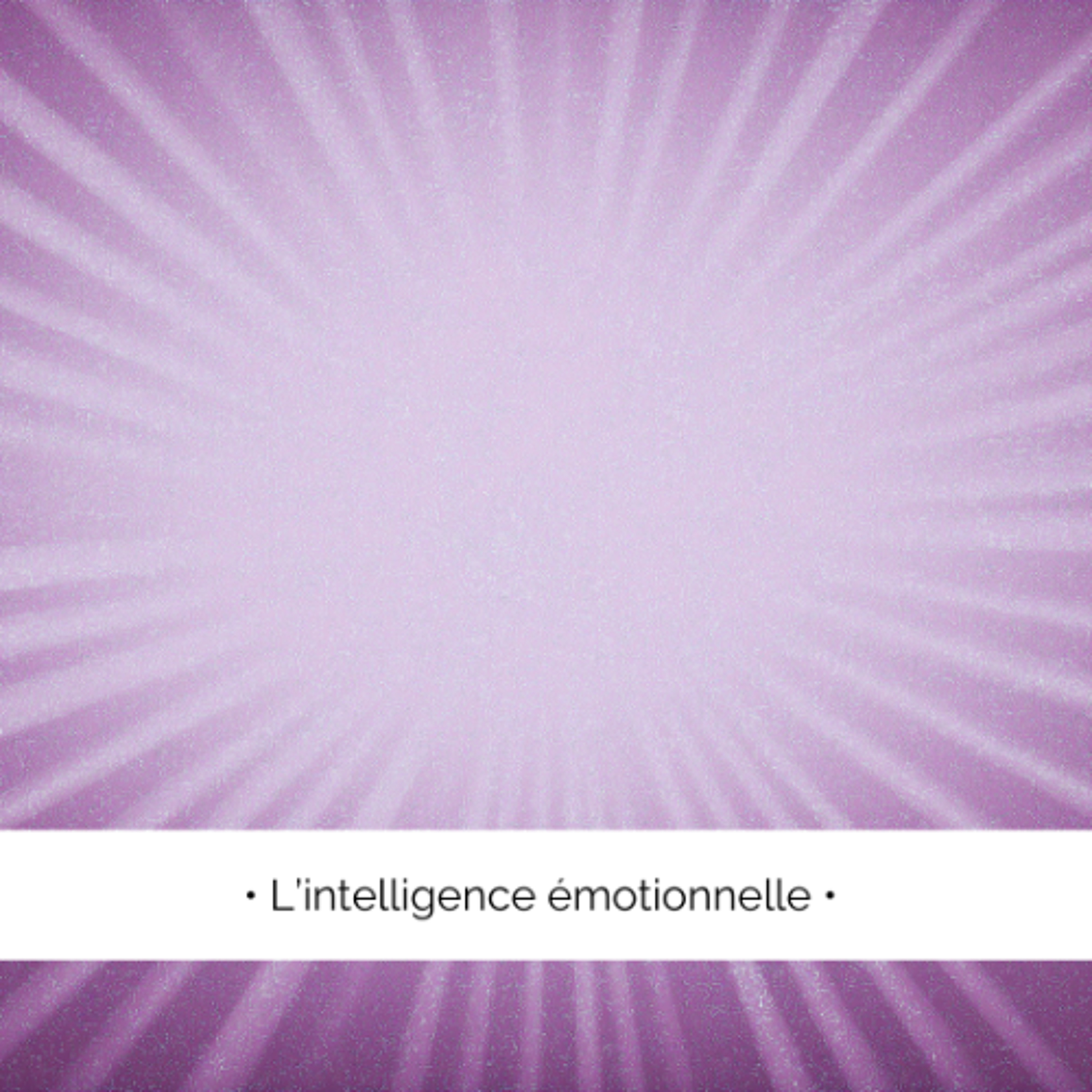 ✨ L'intelligence émotionnelle...