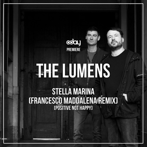 PREMIERE: The Lumens - Stella Marina (Francesco Maddalena Remix) [Positive Not Happy]