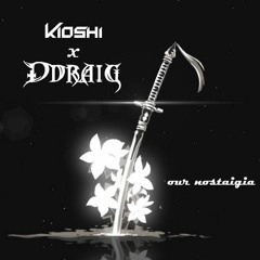 Kioshi & Ddraig - Our Nostalgia