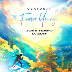 Olatunji - Forever Young 2025 (Tony Tempo DJ Edit)