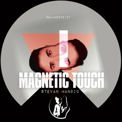 MAGNETIC TOUCH - Stevan Mandic