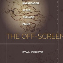 ⚡Read🔥Book The Off-Screen: An Investigation of the Cinematic Frame (Meridian: Crossing Aestheti