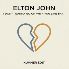 Elton John - I Don't Wanna Go On With You Like That (kummer edit)