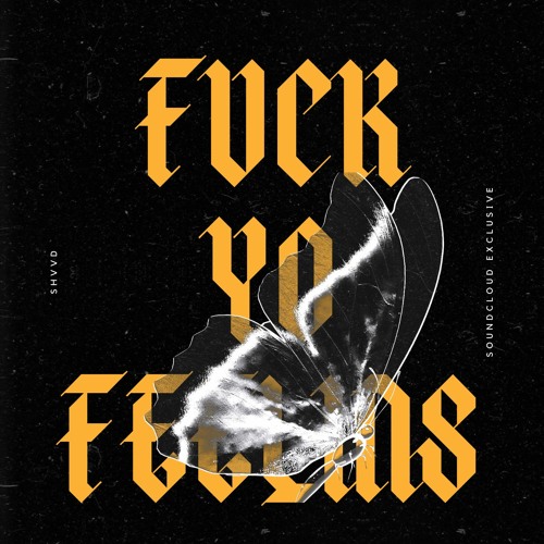 FYF (FUCK YO FEELINS)