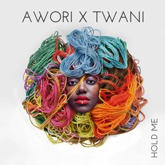 Hold Me - Awori x Twani