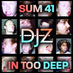 In Too Deep (DJZ 'With My Friends' Edit)