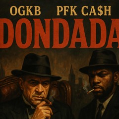 OGKB x PFKCa$h-Dondada(DaeTheMenace)