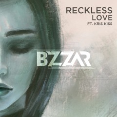 Reckless Love - BZZAR ft. Kris Kiss (Extended Mix)