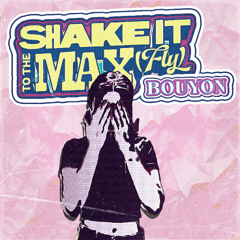 Shake it to the max bouyon