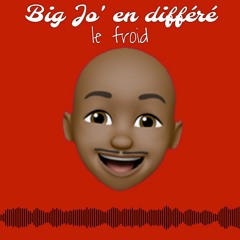 Big Jo' En Différé - Le Froid N°5