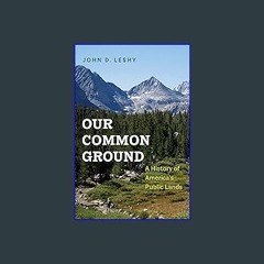 EBOOK #pdf 💖 Our Common Ground: A History of America's Public Lands (Ebook pdf)