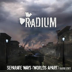 RaDIUM - EP - 05 - Separate Ways (Worlds Apart) [Radio Edit]
