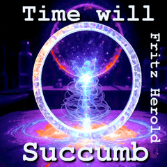 Time will Succumb