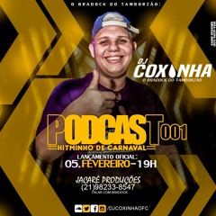 PODCAST 001 - DJ COXINHA O BRADOCK HITMINHO DE CARNAVAL 2020