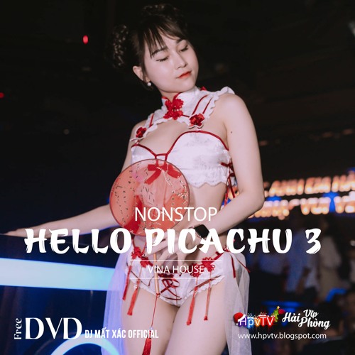 Nonstop 2021 Hay (ĐỘC) - Hello Pikachu (Vol 3) - DJ Vũ Hoàng ft DJ Mất Xác