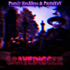 Purely Reckless & PastaYaY - Gravedigger