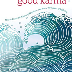 View EPUB 💜 Good Karma: How to Create the Causes of Happiness and Avoid the Causes o