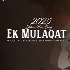 Ek_Mulaqatey___Tj_Zubair_Singer___Dawood_Ahmed_Dawoodi___New_Shina_Song_2025(256k).mp3