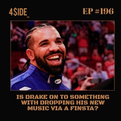 Ep #196: Is Drake On To Something With Dropping Music Via A Finsta?