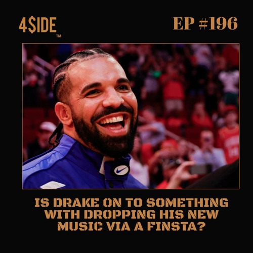 Ep #196: Is Drake On To Something With Dropping Music Via A Finsta?