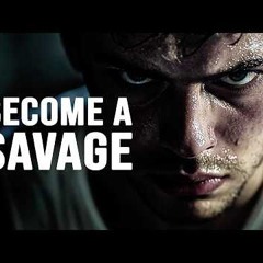 BECOME A SAVAGE  Motivational Video