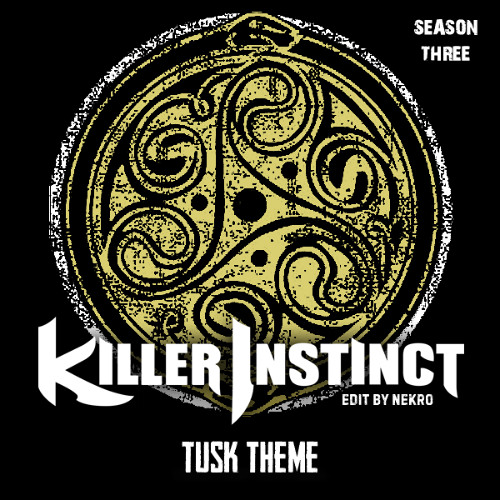 Killer Instinct (Season 3) - Tusk Theme