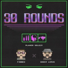 Finneh X Ghost Lotus - 30 Rounds