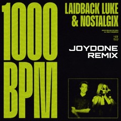 LAIDBACK LUKE x NOSTALGIX - 1000 BPM (JOYDONE REMIX)
