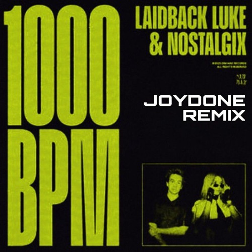 LAIDBACK LUKE x NOSTALGIX - 1000 BPM (JOYDONE REMIX)