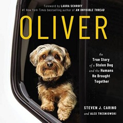 View PDF EBOOK EPUB KINDLE Oliver: The True Story of a Stolen Dog and the Humans He Brought Together