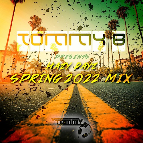 Tommy B - Hazy Dayz ***Spring 2022 mix***