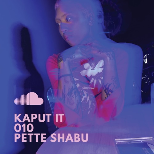 KAPUT IT 010 > PETTE SHABU