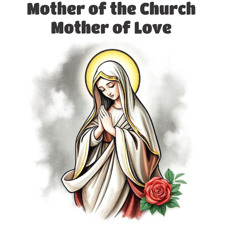 Mother of the Church, Mother of Love
