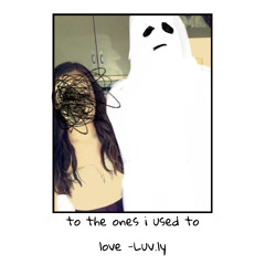 to the ones i used to love