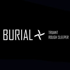 Burial - Truant