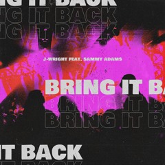 Bring It Back (Feat. Sammy Adams)