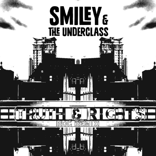Smiley & The Underclass - Truth and Rights (RDG Remix)