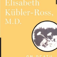 [Get] KINDLE 🖋️ On Death and Dying (Scribner Classics) by  Elisabeth Kubler-Ross [PD
