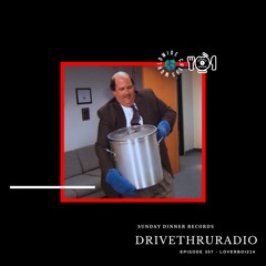 DRIVETHRURADIO EPISODE 307 (LOVERBOI214)
