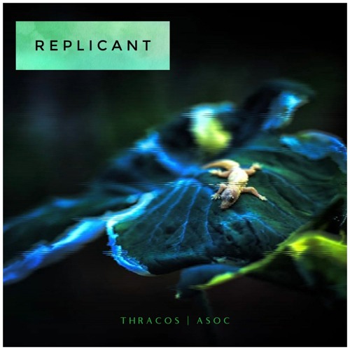 Replicant (Feat. Thracos)