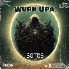 Sotos - Wurk Upa 👽