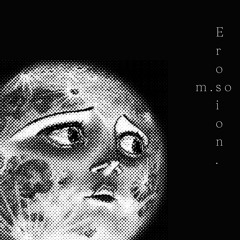 Erosion. [full ep]